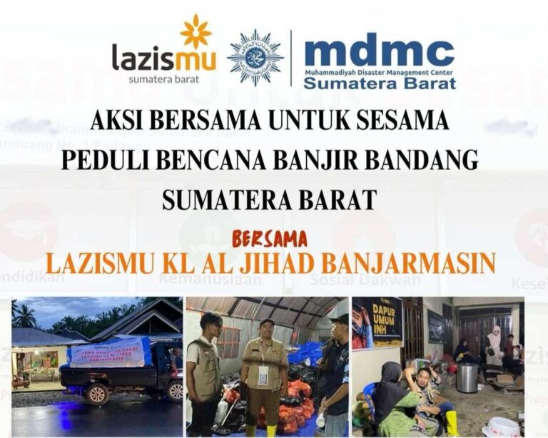 Agar Manfaatnya Tepat Sasaran, KL Lazismu Al Jihad Banjarmasin Galang Donasi Bencana Banjir Sumatra Bersama Lazismu Sumbar!